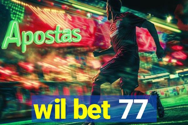 wil bet 77