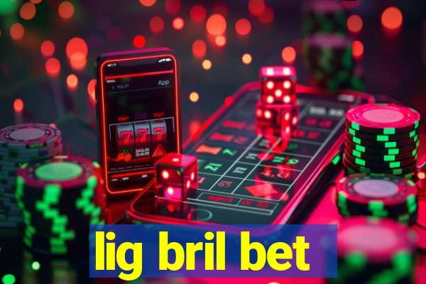 lig bril bet