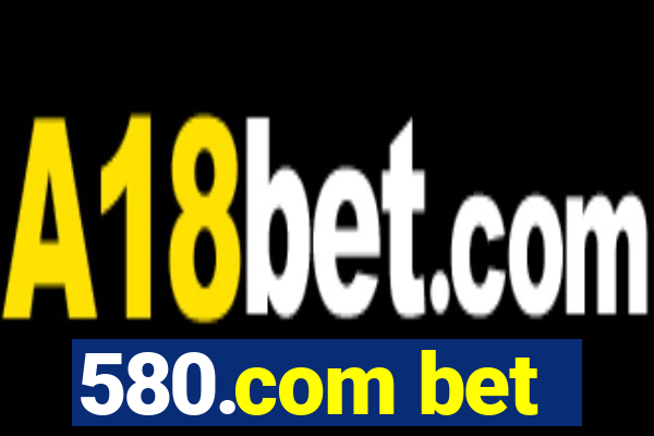 580.com bet