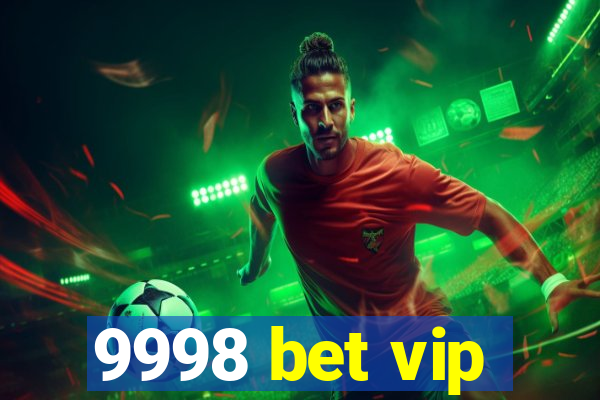 9998 bet vip