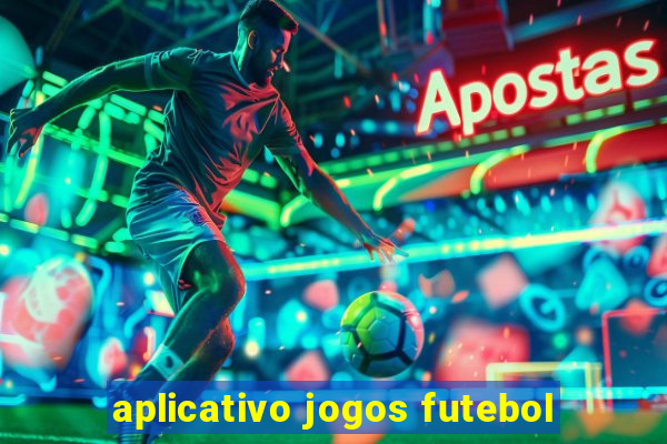 aplicativo jogos futebol