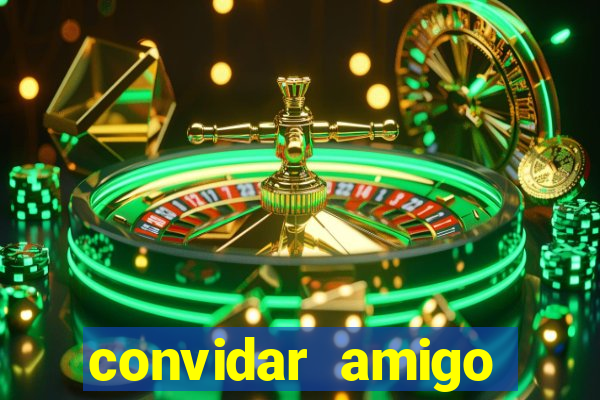 convidar amigo estrela bet