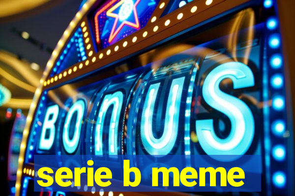 serie b meme