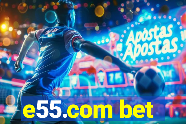 e55.com bet