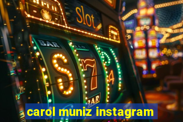 carol muniz instagram