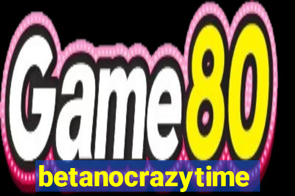 betanocrazytime