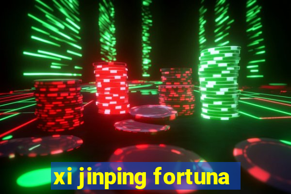 xi jinping fortuna