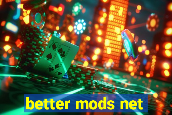 better mods net