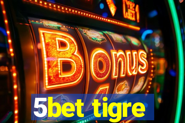 5bet tigre