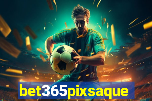 bet365pixsaque