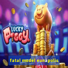 fatal model eunápolis