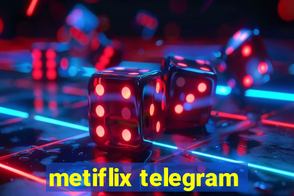 metiflix telegram