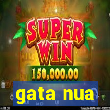 gata nua