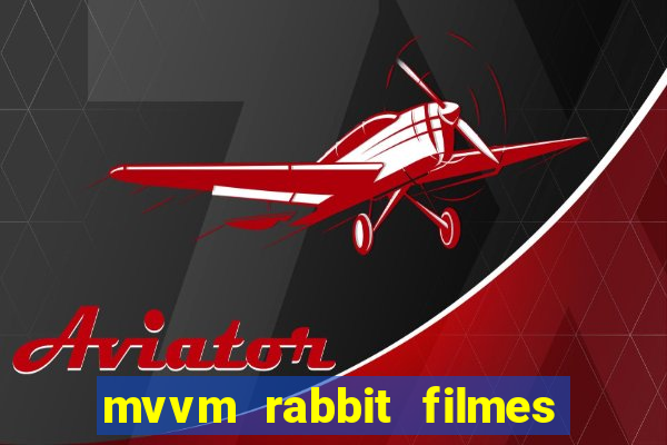 mvvm rabbit filmes e séries