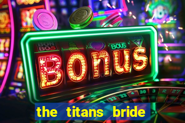 the titans bride cap 1