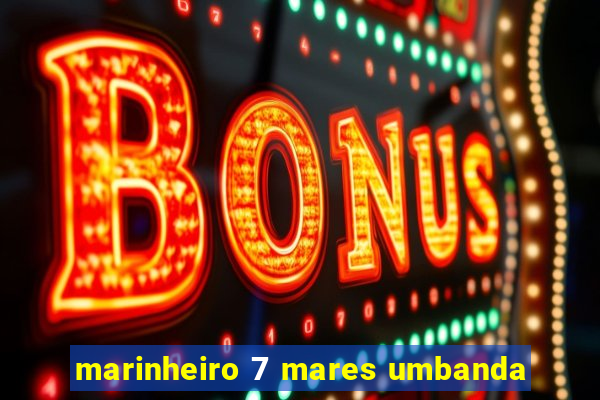 marinheiro 7 mares umbanda