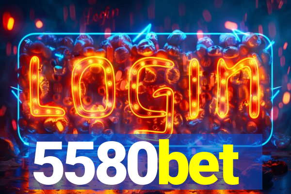 5580bet