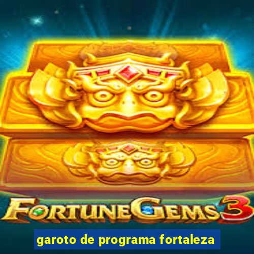 garoto de programa fortaleza