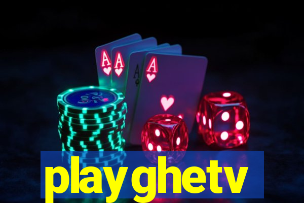 playghetv