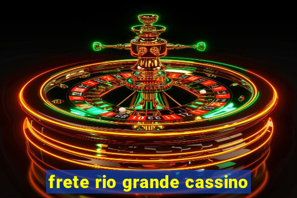 frete rio grande cassino