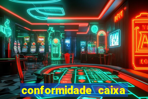 conformidade caixa quanto tempo demora