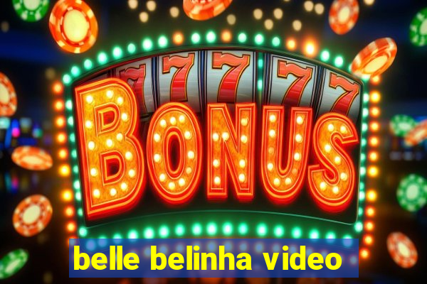 belle belinha video