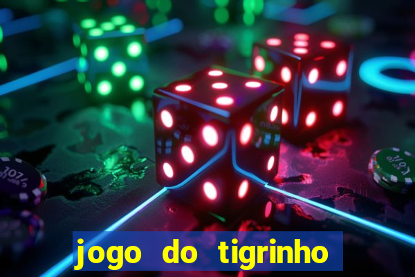 jogo do tigrinho casa chinesa é confiável