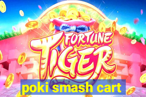 poki smash cart