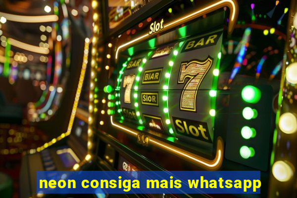 neon consiga mais whatsapp