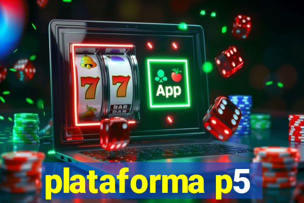 plataforma p5