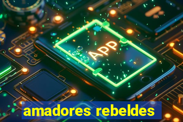 amadores rebeldes