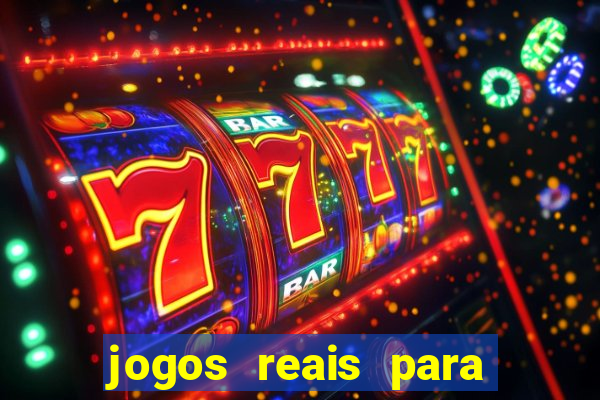 jogos reais para ganhar dinheiro