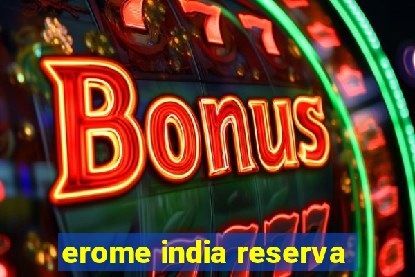 erome india reserva