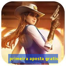 primeira aposta gratis