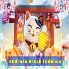 andresa urach fudendo