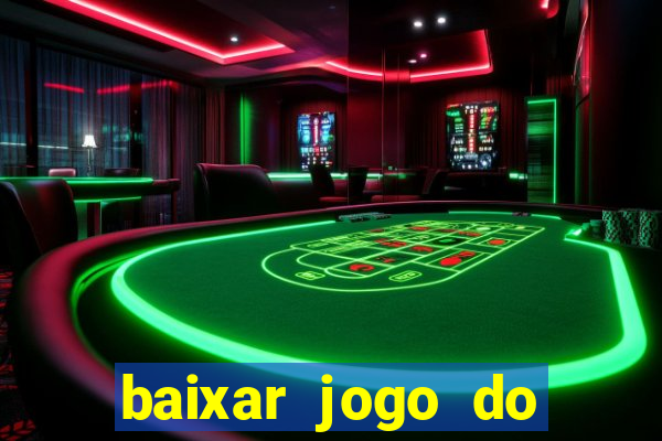 baixar jogo do tigrinho plataforma nova