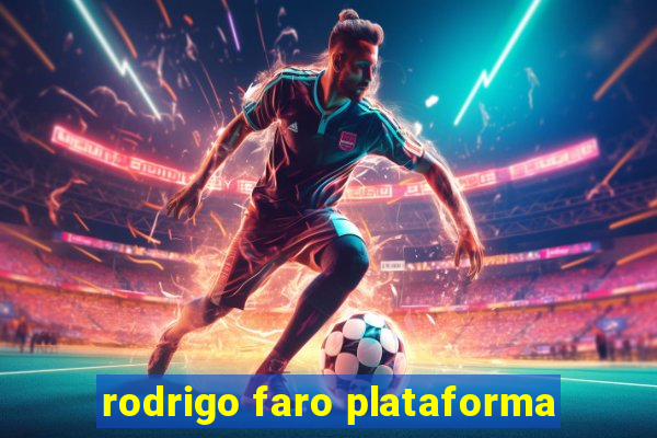 rodrigo faro plataforma