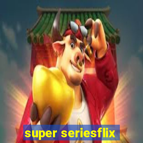 super seriesflix