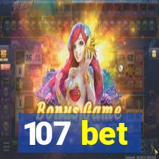 107 bet