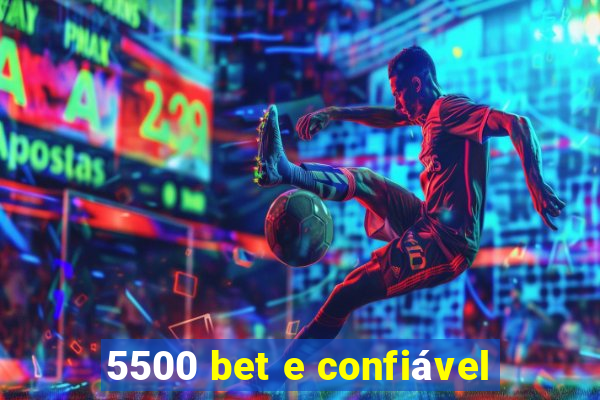 5500 bet e confiável