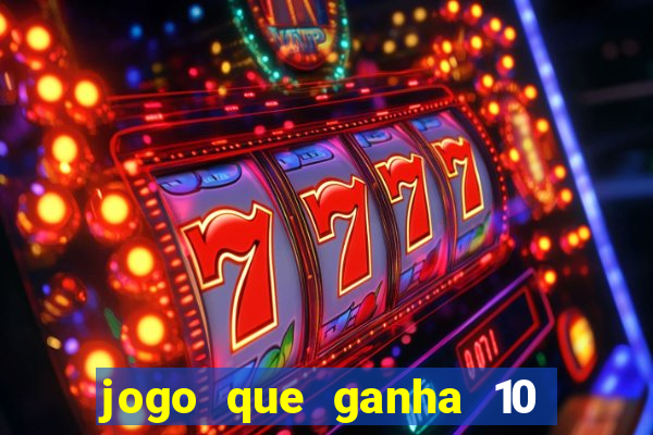 jogo que ganha 10 reais no cadastro