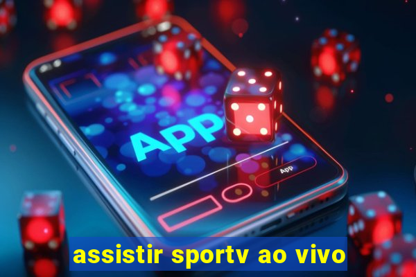 assistir sportv ao vivo