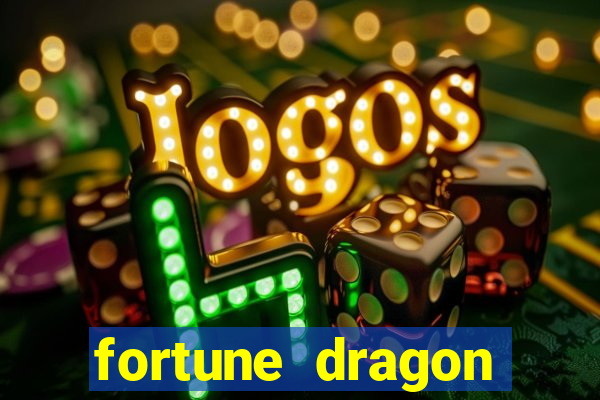 fortune dragon dinheiro infinito