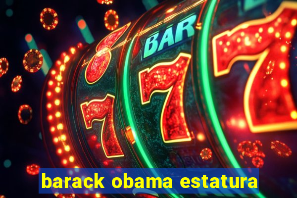 barack obama estatura