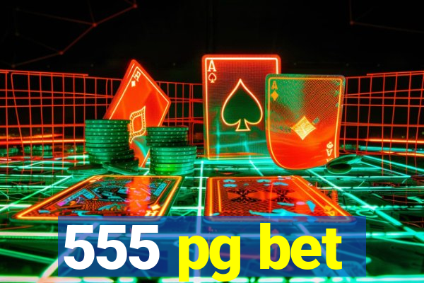 555 pg bet