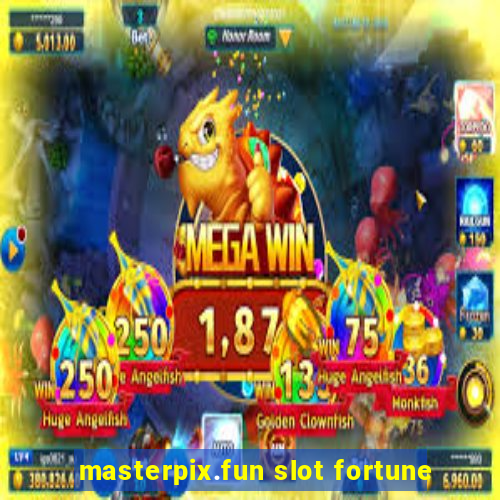 masterpix.fun slot fortune