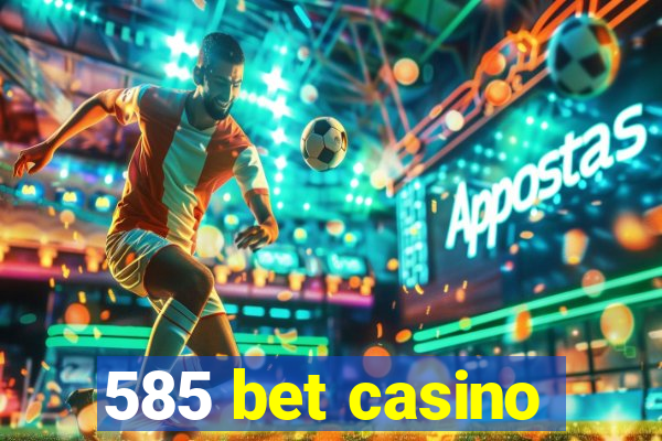 585 bet casino