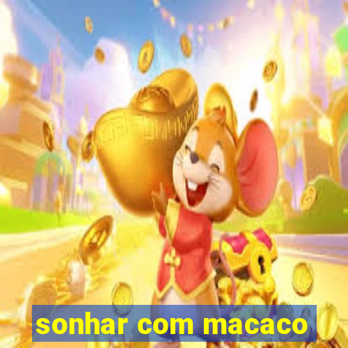 sonhar com macaco