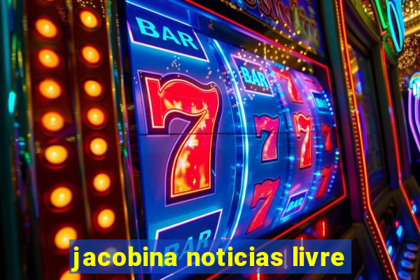 jacobina noticias livre