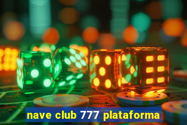 nave club 777 plataforma